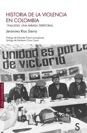 HISTORIA DE LA VIOLENCIA EN COLOMBIA 1946- 2020 UNA MIRADA TERRITORIAL