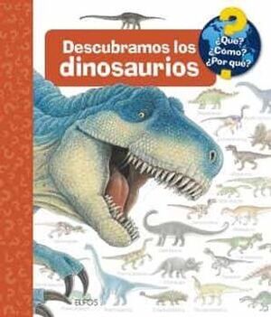 DESCUBRAMOS LOS DINOSAURIOS: ¿QUÉ? ¿CÓMO? ¿POR QUÉ?