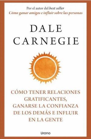CÓMO TENER RELACIONES GRATIFICANTES, GANARSE LA CONFIANZA DE LOS DEMÁS E INFLUIR EN LA GENTE