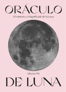 ORÁCULO DE LUNA. EL MISTERIO Y EL SIGNIFICADO DE LA LUNA