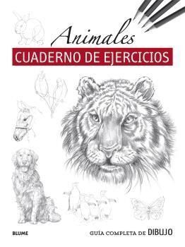 ANIMALES, CUADERNO DE EJERCICIOS. GUÍA COMPLETA DE DIBUJO