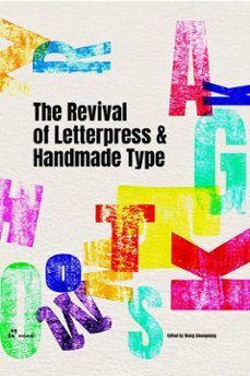 THE REVIVAL OF LETTERPRESS & HANDMADE TYPE