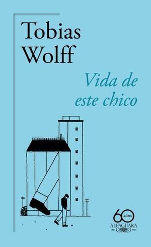 VIDA DE ESTE CHICO (60.U00BA ANIVERSARIO DE ALFAGUARA)