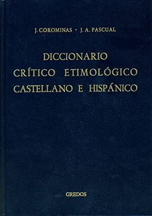 DICCIONARIO CRÍTICO ETIMOLÓGICO CASTELLANO E HISPÁNICO