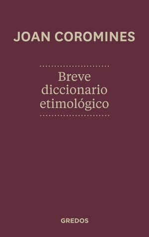 BREVE DICC. ETIMOLOGICO DE LENGUA CASTELLANA  GREDOS