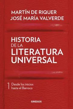 HISTORIA DE LA LITERATURA UNIVERSAL. TOMO I DE LOS INICIOS HASTA EL BARROCO