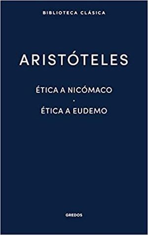 ÉTICA A NICÓMACO- ÉTICA A EUDEMO