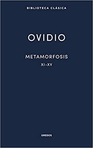 METAMORFOSIS XI- XV