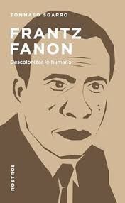 FRANTZ FANON DESCOLONIZAR LO HUMANO