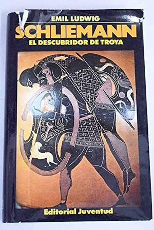 SCHLIEMANN EL DESCUBRIDOR DE TROYA