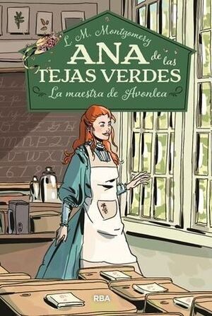 ANA DE LAS TEJAS VERDES LA MAESTRA DE AVONLEA