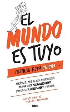 EL MUNDO ES TUYO.  MANUAL PARA CHICAS