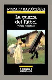 LA GUERRA DEL FÚTBOL Y OTROS REPORTAJES