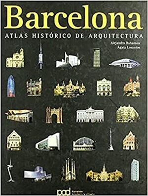 BARCELONA ATLAS HISTÓRICO DE ARQUITECTURA
