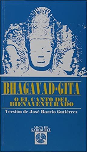 BHAGAVAD- GITA O EL CANTO DEL BIENAVENTURADO