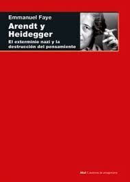 ARENDT Y HEIDEGGER. EL EXTERMINIO NAZI Y LA DESTRUCCION DEL PENSAMIENTO