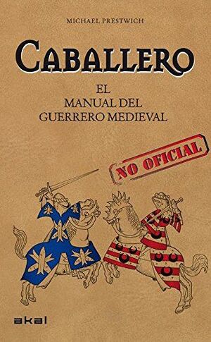 CABALLERO. EL MANUAL DEL GUERRERO MEDIEVAL