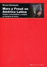 MARX Y FREUD EN AMERICA LATINA. POLITICA, PSICOANALISIS Y RELIGION EN LOS TIEMP