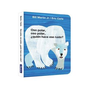 OSO POLAR, OSO POLAR, U00BFQUIÉN HACE ESE RUIDO? (COLECCIÓN ERIC CARLE)
