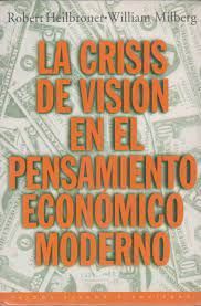 LA CRISIS DE VISIÓN EN EL PENSAMIENTO ECONÓMICO MODERNO