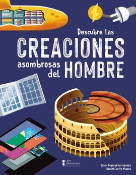 DESCUBRE LAS CREACIONES ASOMBROSAS DEL HOMBRE