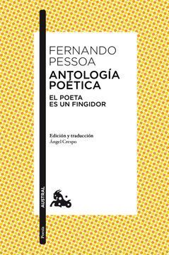 ANTOLOGÍA POÉTICA EL POETA ES UN FINGIDOR