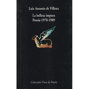 LA BELLEZA IMPURA POESIA 1970-1989