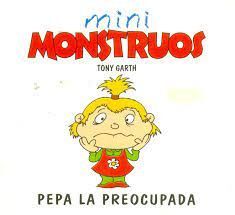 MINIMONSTRUOS- PEPA LA PREOCUPADA