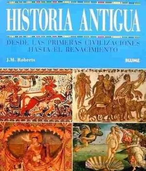 HISTORIA ANTIGUA: DESDE LAS PRIMERAS CIVILIZACIONES HASTA EL RENACIMIENTO