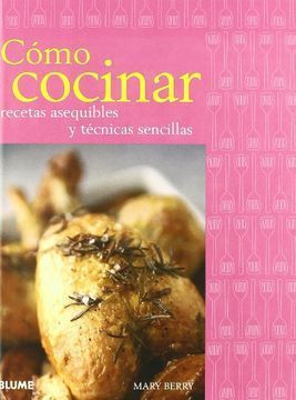 COMO COCINAR: RECETAS ASEQUIBLES Y TÉCNICAS SENCILLAS