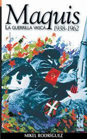 MAQUIS LA GUERRILLA VASCA 1938- 1962
