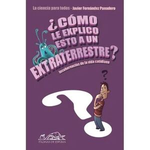 ¿CÓMO LE EXPLICO ESTO A UN EXTRATERRESTRE?