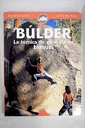 BÚLDER LA TÉCNICA DE ESCALADA EN BLOQUES