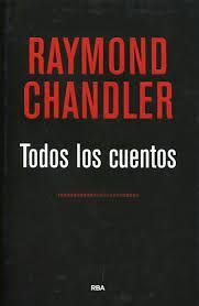 TODOS LOS CUENTOS RAYMOND CHANDLER  LUJO