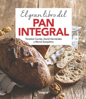 GRAN LIBRO DEL PAN INTEGRAL, EL