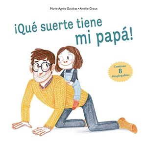 ¡QUÉ SUERTE TIENE MI PAPÁ!