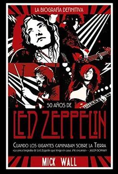 50 AÑOS DE LED ZEPPELIN: CUANDO LOS GIGANTES CAMINABAN SOBRE LA TIERRA