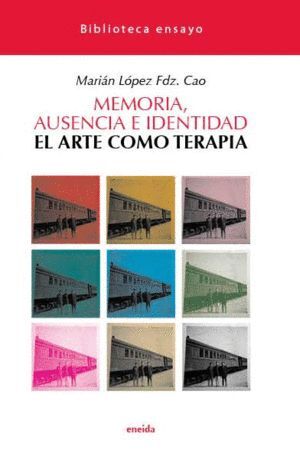 MEMORIA, AUSENCIA E IDENTIDAD EL ARTE COMO TERAPIA