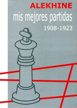 MIS MEJORES PARTIDAS 1908-1923