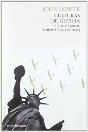 CULTURAS DE GUERRA. PEARL HARBOR, HIROSHIMA, 11S, IRAQ