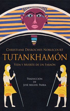 TUTANKHAMÓN VIDA Y MUERTE DE UN FARAÓN