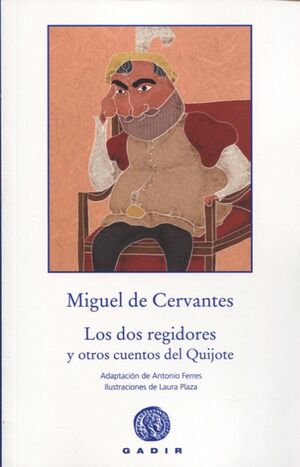 DOS REGIDORES Y OTROS CUENTOS DEL QUIJOTE, LOS  GADIR