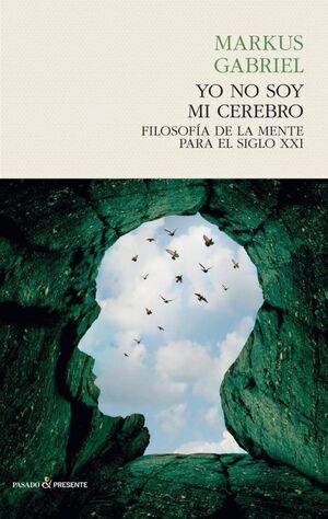 YO NO SOY MI CEREBRO. FILOSOFIA DE LA MENTE PARA EL SXXI  P&PRESENTE