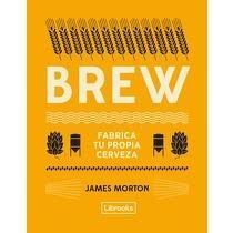 BREW FABRICA TU PROPIA CERVEZA