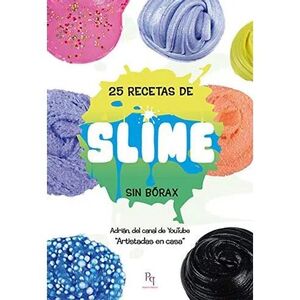 25 RECETAS DE SLIME SIN BORAX: PODRAS CREAR TUS PROPIOS SLIME