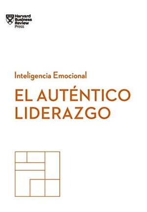 AUTENTICO LIDERAZGO, EL . SERIE INTELIGENCIA EMOCIONAL HBR