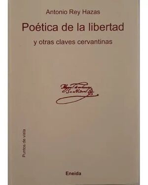 POÉTICA DE LA LIBERTAD Y OTRAS CLAVES CERVANTINAS