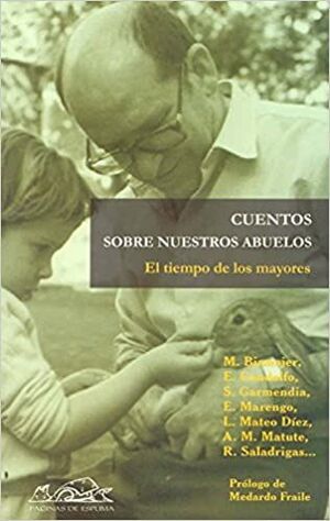 EL TIEMPO DE LOS MAYORES- CUENTOS SOBRE NUESTROS ABUELOS