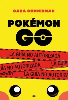 POKÉMON GO LA GUÍA NO AUTORIZADA