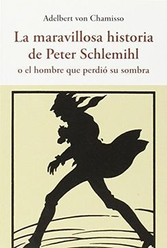 LA MARAVILLOSA HISTORIA DE PETER SCHLEMIHL: O DEL HOMBRE QUE PERDIÓ SU SOMBRA